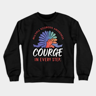 Multiple Sclerosis Awareness Courage in Every Step Crewneck Sweatshirt